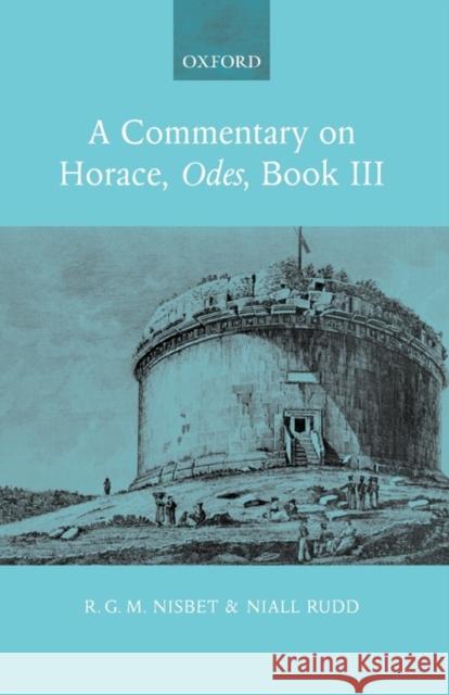 A Commentary on Horace: Odes Book III R. G. M. Nisbet 9780199288748 0