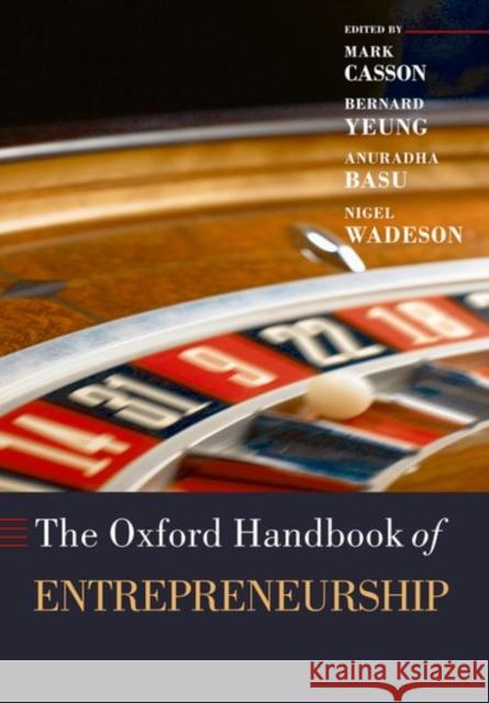 The Oxford Handbook of Entrepreneurship Mark Casson Bernard Yeung Anuradha Basu 9780199288984