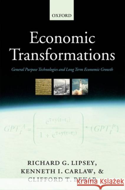 Economic Transformations: General Purpose Technologies and Long Term Economic Growth Lipsey, Richard G. 9780199290895 Oxford University Press, USA