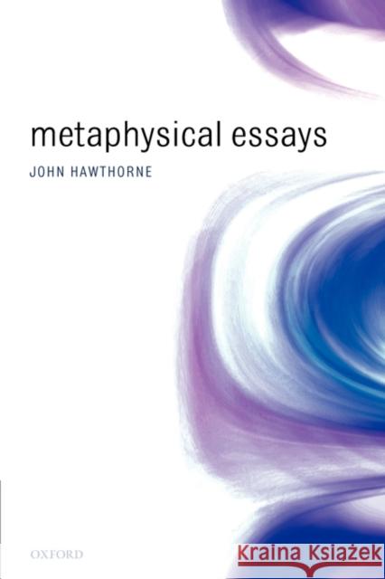Metaphysical Essays John Hawthorne 9780199291243