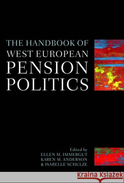 The Handbook of West European Pension Politics Isabelle Schulze Ellen M. Immergut Karen M. Anderson 9780199291472 Oxford University Press, USA