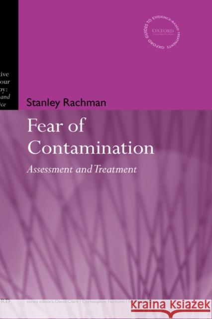 The Fear of Contamination : Assessment and Treatment Stanley Rachman 9780199292479 Oxford University Press, USA