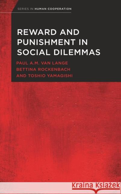 Reward and Punishment in Social Dilemmas Paul A. M. Va Bettina Rockenbach Toshio Yamagishi 9780199300730 Oxford University Press, USA