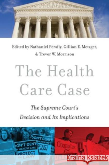The Health Care Case: The Supreme Court's Decision and Its Implications Persily, Nathaniel 9780199301065 Oxford University Press, USA
