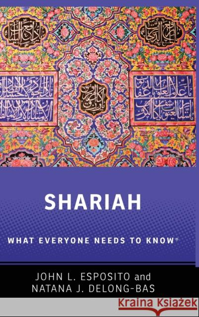 Shariah: What Everyone Needs to Know(r) John L. Esposito Natana J. DeLong-Bas 9780199325054 Oxford University Press, USA