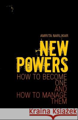 New Powers: How to Become One and How to Manage Them Amrita Narlikar 9780199327263