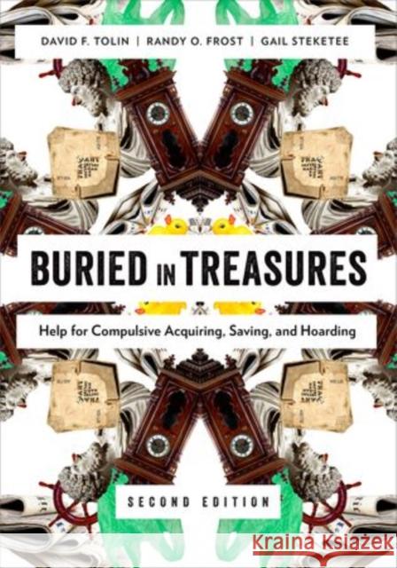 Buried in Treasures: Help for Compulsive Acquiring, Saving, and Hoarding Tolin, David 9780199329250