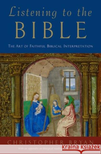 Listening to the Bible: The Art of Faithful Biblical Interpretation Bryan, Christopher 9780199336593 Oxford University Press, USA