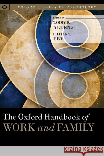 The Oxford Handbook of Work and Family Tammy D. Allen Lillian T. Eby 9780199337538 Oxford University Press, USA