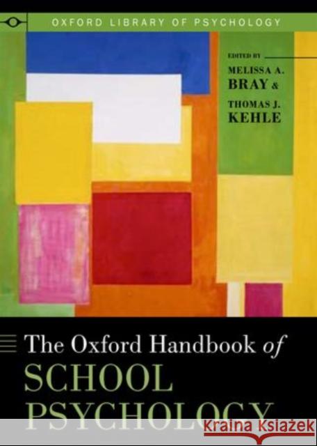 Oxford Handbook of School Psychology Bray, Melissa A. 9780199348404 Oxford University Press, USA