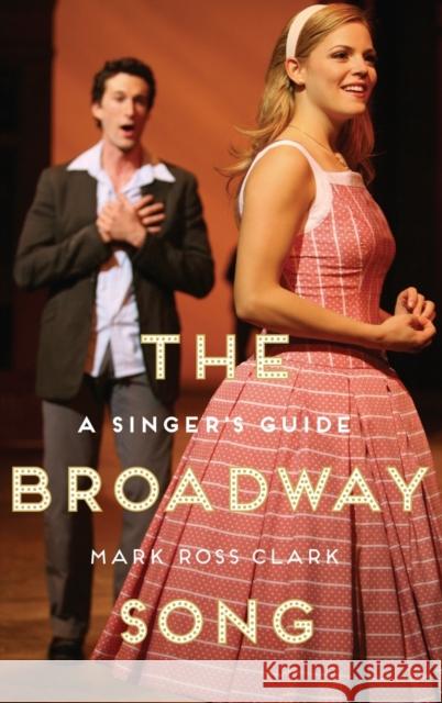 The Broadway Song: A Singer's Guide Clark, Mark Ross 9780199351671