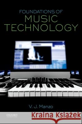 Foundations of Music Technology V. J. Manzo 9780199368297 Oxford University Press, USA