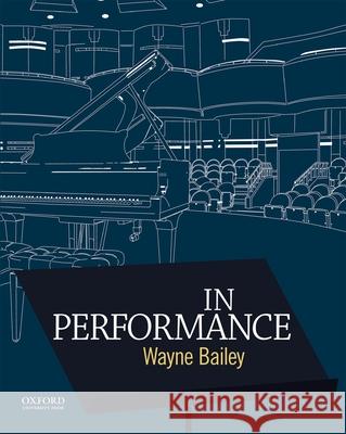 In Performance Wayne Bailey 9780199382149 Oxford University Press, USA