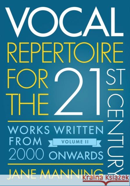 Vocal Repertoire for the Twenty-First Century, Volume 2: Works Written from 2000 Onwards Jane Manning 9780199390977