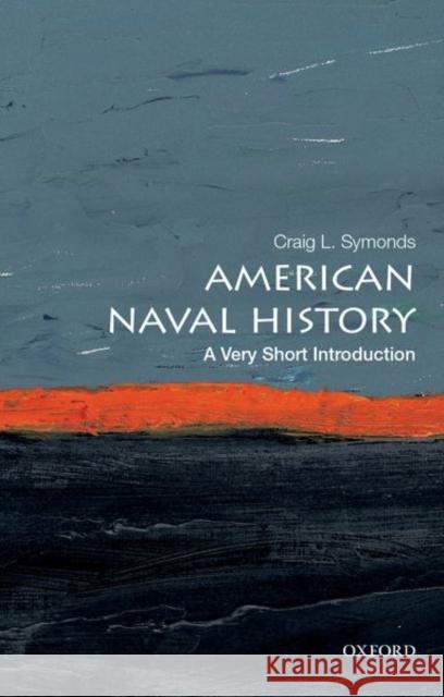 American Naval History: A Very Short Introduction Craig L. Symonds 9780199394760