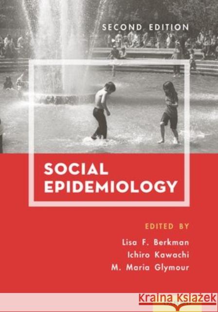 Social Epidemiology Lisa F., PH.D. Berkman Ichiro Kawachi Maria Glymour 9780199395330