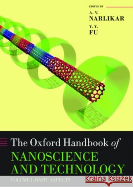 Oxford Handbook of Nanoscience and Technology: Volume 1: Basic Aspects Narlikar, A. V. 9780199533046