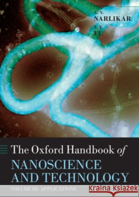 Oxford Handbook of Nanoscience and Technology: Volume 3: Applications Narlikar, A. V. 9780199533060