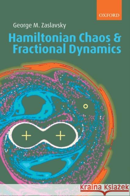 Hamiltonian Chaos and Fractional Dynamics George M. Zaslavsky 9780199535484 OXFORD UNIVERSITY PRESS