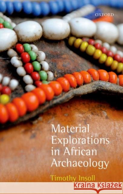Material Explorations in African Archaeology Timothy Insoll 9780199550067
