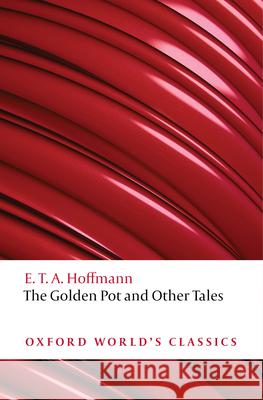 The Golden Pot and Other Tales: A New Translation by Ritchie Robertson Hoffmann, E. T. a. 9780199552474 0