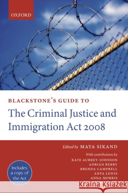 Blackstone's Guide to the Criminal Justice and Immigration Act Sikand, Maya 9780199553822 Oxford University Press, USA