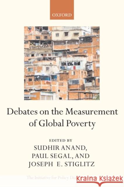 Debates on the Measurement of Global Poverty Sudhir Anand Paul Segal Joseph E. Stiglitz 9780199558032 Oxford University Press, USA