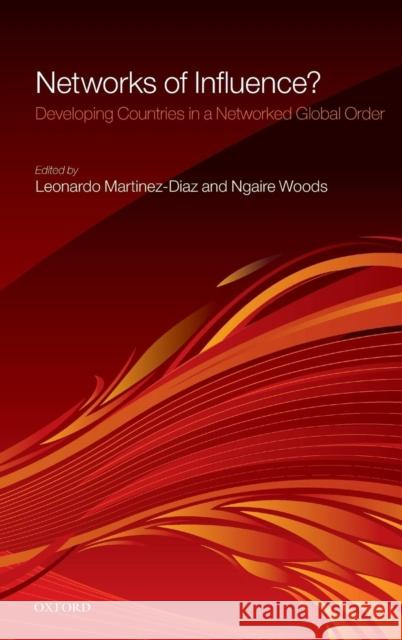 Networks of Influence?: Developing Countries in a Networked Global Order Woods, Ngaire 9780199564422 Oxford University Press, USA