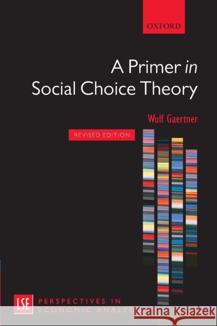 A Primer in Social Choice Theory: Revised Edition Gaertner, Wulf 9780199565306 Oxford University Press, USA