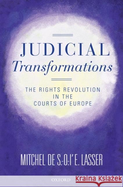 Judicial Transformations: The Rights Revolution in the Courts of Europe Lasser, Mitchel de S. -O -l'e 9780199570775 Oxford University Press, USA