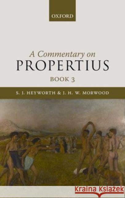A Commentary on Propertius, Book 3 S J Heyworth 9780199571499 0