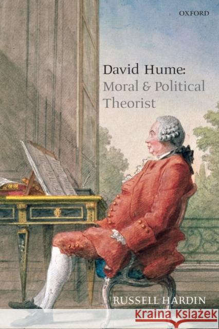 David Hume: Moral and Political Theorist Hardin, Russell 9780199571536