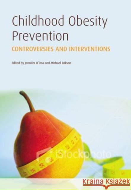 Childhood Obesity Prevention: International Research, Controversies, and Interventions O'Dea, Jennifer A. 9780199572915 Oxford University Press, USA