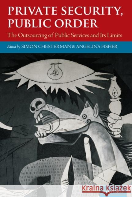 Private Security, Public Order: The Outsourcing of Public Services and Its Limits Chesterman, Simon 9780199574124 Oxford University Press, USA
