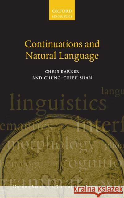 Continuations and Natural Language Chris Barker Chung-Chieh Shan 9780199575015 Oxford University Press, USA