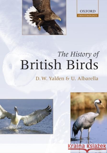 The History of British Birds Derek Yalden Umberto Albarella 9780199581160 Oxford University Press, USA