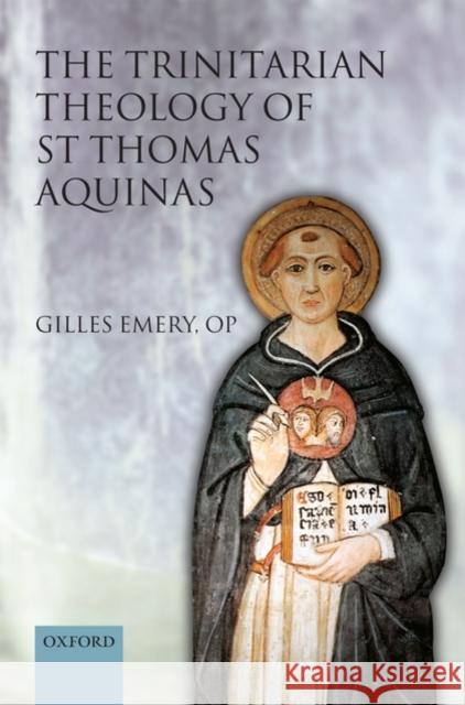 The Trinitarian Theology of Saint Thomas Aquinas Emery Op, Gilles 9780199582211 0