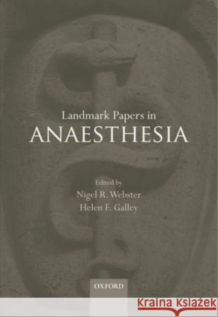 Landmark Papers in Anaesthesia Nigel Webster Helen Galley 9780199583386 Oxford University Press, USA