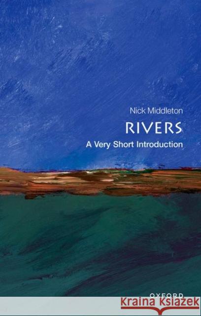 Rivers: A Very Short Introduction Nick Middleton 9780199588671