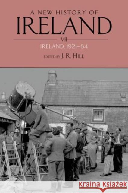 A New History of Ireland, Volume VII: Ireland, 1921-84 Hill, J. R. 9780199592821 0