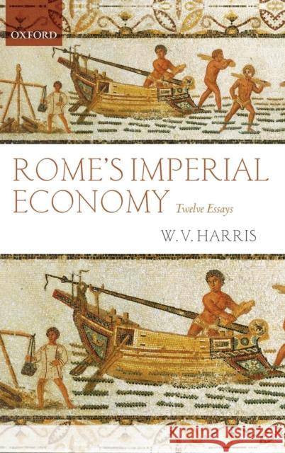 Rome's Imperial Economy: Twelve Essays Harris, W. V. 9780199595167 0