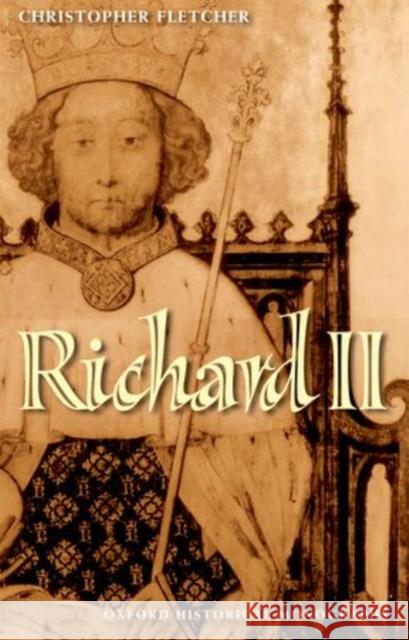 Richard II: Manhood, Youth, and Politics, 1377-99 Fletcher, Christopher 9780199595716