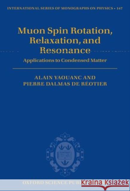Muon Spin Rotation, Relaxation, and Resonance: Applications to Condensed Matter Yaouanc, Alain 9780199596478 Oxford University Press, USA