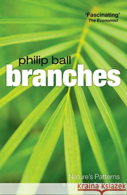 Branches: Nature's Patterns: A Tapestry in Three Parts Ball, Philip 9780199604883 OXFORD UNIVERSITY PRESS