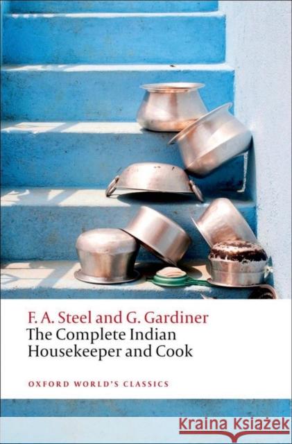 The Complete Indian Housekeeper and Cook Flora Annie Steel 9780199605767 0