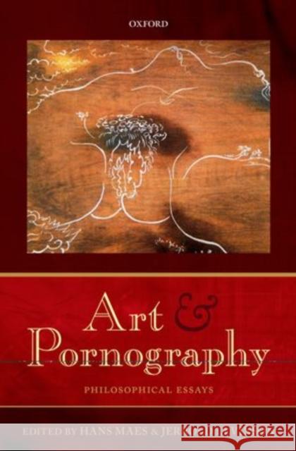 Art and Pornography: Philosophical Essays Maes, Hans 9780199609581 0