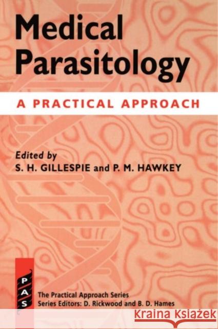 Medical Parasitology : A Practical Approach S. Gillespie 9780199633005 0