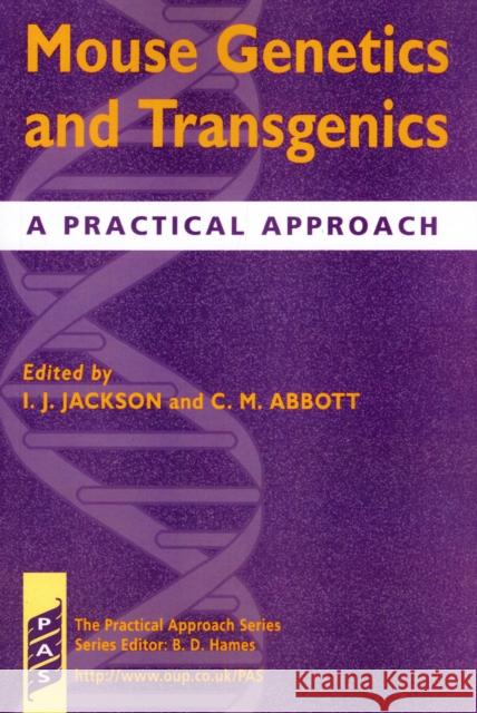 Mouse Genetics and Transgenics: A Practical Approach Jackson, Ian J. 9780199637089 Oxford University Press, USA