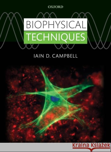 Biophysical Techniques Iain,D. Campbell   9780199642144 Oxford University Press