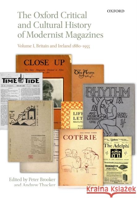 The Oxford Critical and Cultural History of Modernist Magazines: Volume I: Britain and Ireland 1880-1955 Brooker, Peter 9780199654291